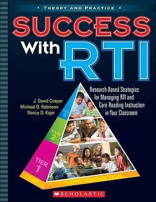 Success with RTI: Research-Based Strategies for Managing RTI and Core Reading Instruction in Your Classroom (Theory and Practice (Scholastic))