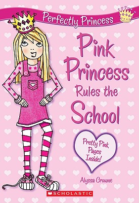 Pink Princess Rules The School (Perfectly Princess)