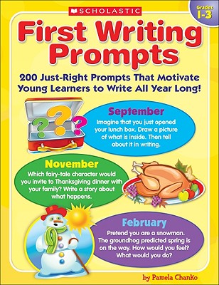 First Writing Prompts: 200 Just-Right Prompts That Motivate Young Learners to Write All Year Long!