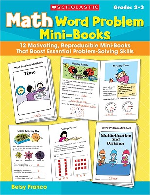 Math Word Problem Mini-Books: 12 Motivating, Reproducible Mini-Books That Boost Essential Problem-Solving Skills, Grades 2-3