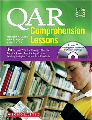 QAR Comprehension Lessons: Grades 68: 16 Lessons With Text Passages That Use Question Answer Relationships to Make Reading Strategies Concrete for All Students (Teaching Resources)