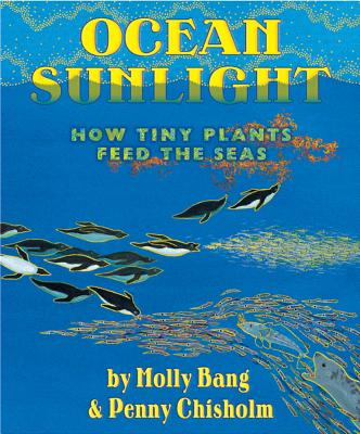 Image for Ocean Sunlight: How Tiny Plants Feed the Seas (Sunlight Series) Ocean Sunlight: How Tiny Plants Feed the Seas (Sunlight Series)