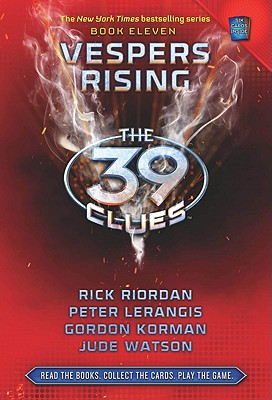 Vespers Rising (The 39 Clues, Book 11), Rick Riordan; Peter Lerangis; Gordon Korman; Jude Watson Vespers Rising (The 39 Clues, Book 11), Rick Riordan; Peter Lerangis; Gordon Korman; Jude Watson