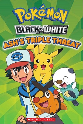 Pokemon: Unova Reader: Ash's Triple Threat