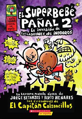 Superbeb Paal 2: la invasin de los ladrones de inodoros (Super Diaper Baby #2) (2) (Capitn Calzoncillos) (Spanish Edition)