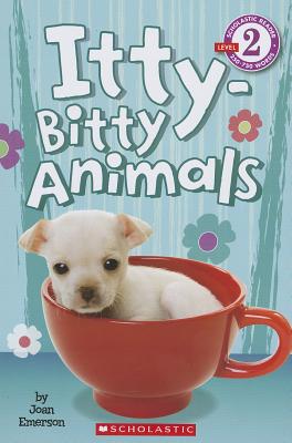 Image for Scholastic Reader Level 2: Itty-Bitty Animals Scholastic Reader Level 2: Itty-Bitty Animals