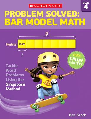 Image for Problem Solved: Bar Model Math Grade 4: Tackle Word Problems Using the Singapore Method