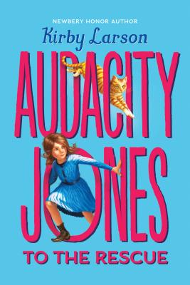 Audacity Jones to the Rescue (Audacity Jones #1) [Hardcover] Larson, Kirby