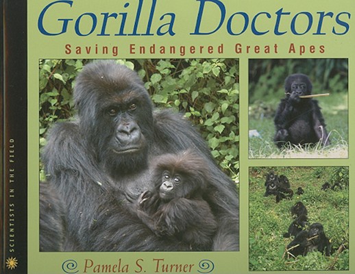 Gorilla Doctors: Saving Endangered Great Apes (Scientists in the Field)