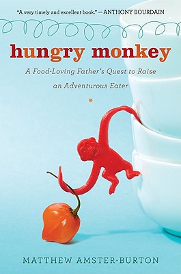 Image for HUNGRY MONKEY A FOOD-LOVING FATHER'S QUEST TO RAISE AN ADVENTUROUS EATER