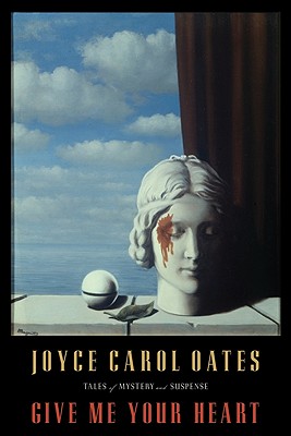 Give Me Your Heart: Tales of Mystery and Suspense (Otto Penzler Books)