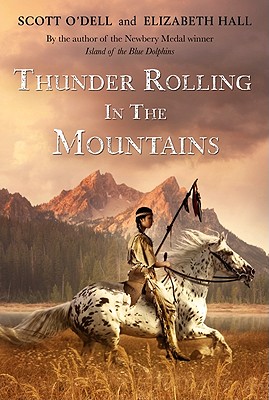 Thunder Rolling in the Mountains: A Powerful Account of the Tragic Defeat of the Nez Perce Native Americans