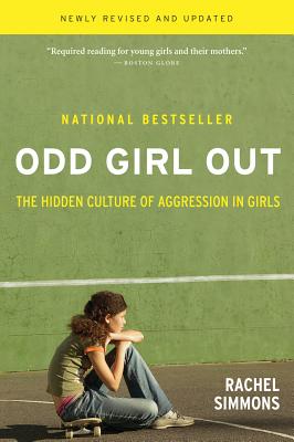 Odd Girl Out, Revised and Updated: The Hidden Culture of Aggression in Girls