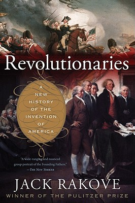 Image for Revolutionaries: A New History of the Invention of America Revolutionaries: A New History of the Invention of America