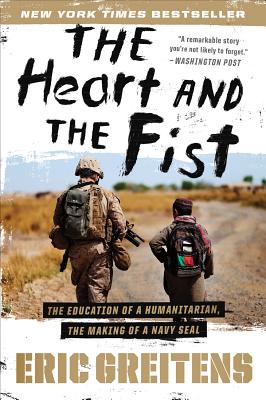 Image for The Heart and the Fist: The Education of a Humanitarian, the Making of a Navy SEAL