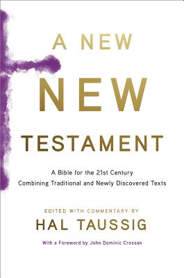 New New Testament: A Bible for the 21st Century Combining Traditional and Newly Discovered Texts