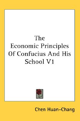 Image for The Economic Principles Of Confucius And His School V1