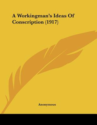 A Workingman's Ideas Of Conscription