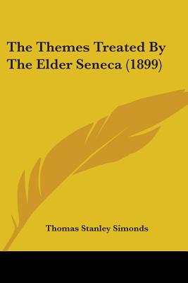The Themes Treated By The Elder Seneca (1899)