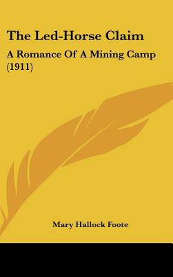 The Led-Horse Claim: A Romance Of A Mining Camp (1911)