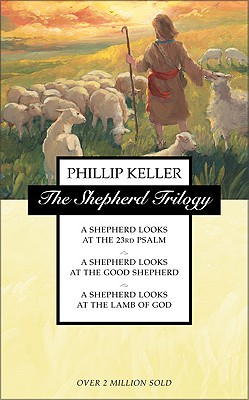 Image for The Shepherd Trilogy: A Shepherd Looks at the 23rd Psalm / A Shepherd Looks at the Good Shepherd / A Shepherd Looks at the Lamb of God