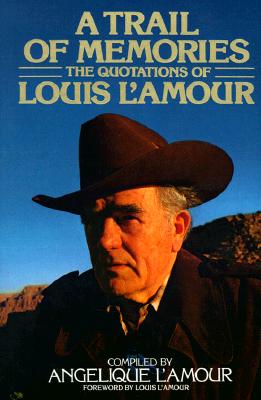 Image for A Trail of Memories: The Quotations Of Louis L'Amour