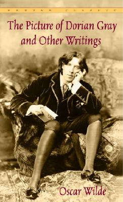 The Picture of Dorian Gray and Other Writings (Bantam Classics)