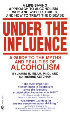 Under the Influence: A Guide to the Myths and Realities of Alcoholism