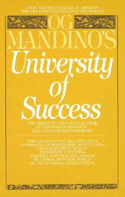 Og Mandino's University of Success: The Greatest Self-Help Author in the World Presents the Ultimate Success Book