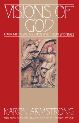 VISIONS OF GOD: FOUR MEDIEVAL MYSTICS AND THEIR WRITINGS