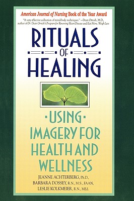Rituals of Healing: Using Imagery for Health and Wellness