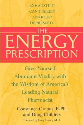 Image for The Energy Prescription: Give Yourself Abundant Vitality with the Wisdom of America's Leading Natural Pharmacist The Energy Prescription: Give Yourself Abundant Vitality with the Wisdom of America's Leading Natural Pharmacist