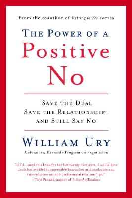 The Power of a Positive No Save The Deal Save The Relationship and Still Say No