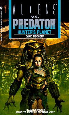 Hunter's Planet (Aliens Vs. Predator, Book 2)