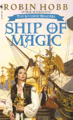 Ship of Magic (The Liveship Traders, Book 1)