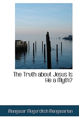 The Truth about Jesus Is He a Myth