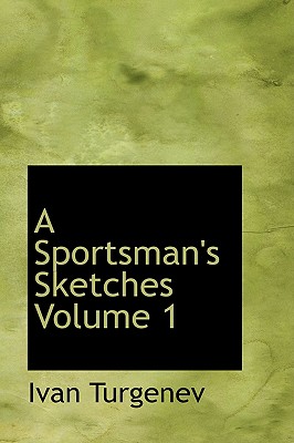 A Sportsman's Sketches Volume 1