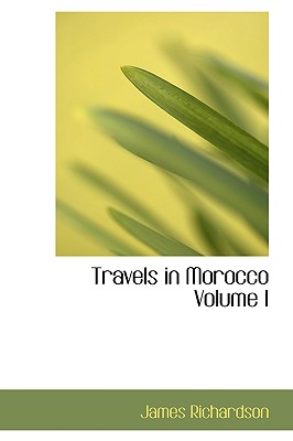 Travels in Morocco Volume I