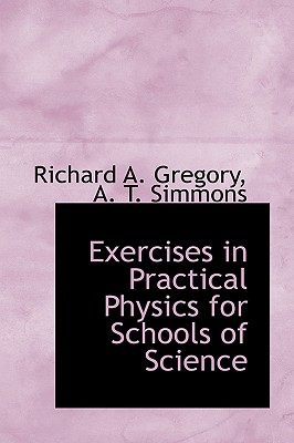 Exercises in Practical Physics for Schools of Science