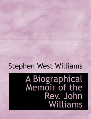A Biographical Memoir of the Rev. John Williams
