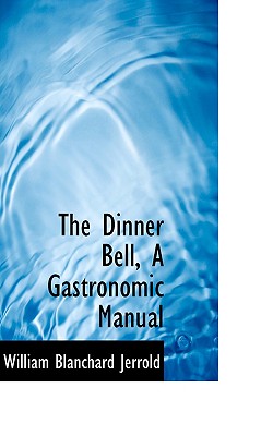 The Dinner Bell: A Gastronomic Manual