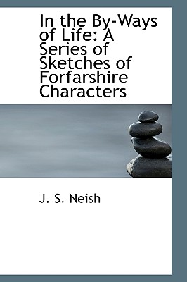 In the By-ways of Life: A Series of Sketches of Forfarshire Characters