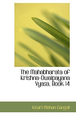 The Mahabharata of Krishna-dwaipayana Vyasa: Book 14