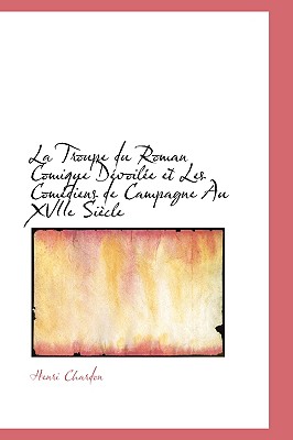 La Troupe du Roman Comique Dvoile et Les Comdiens de Campagne Au XVIIe Sicle (French Edition)