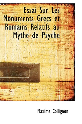 Essai Sur Les Monuments Grecs Et Romains Relatifs Au Mythe De Psyche (French Edition)