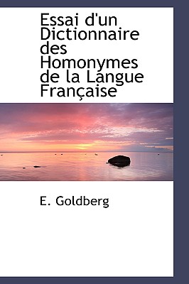Essai d'un Dictionnaire des Homonymes de la Langue Fran aise (French Edition)
