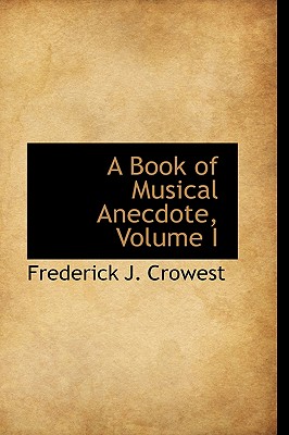 A Book of Musical Anecdote, Volume I