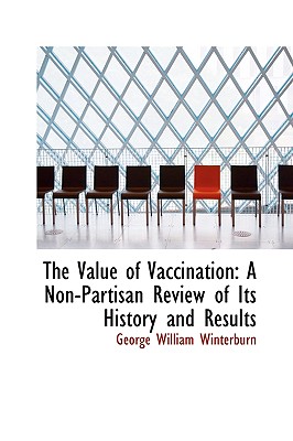 The Value of Vaccination: A Non-Partisan Review of Its History and Results Image for The Value of Vaccination: A Non-Partisan Review of Its History and Results