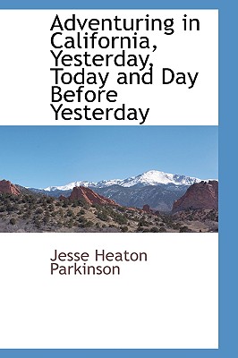 Adventuring in California, Yesterday, Today and Day Before Yesterday Image for Adventuring in California, Yesterday, Today and Day Before Yesterday