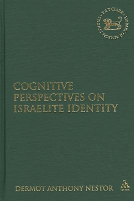 Cognitive Perspectives on Israelite Identity (The Library of Hebrew Bible/Old Testament Studies)